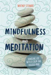 Mindfulness and meditation : handling life with a calm and focused mind cover image