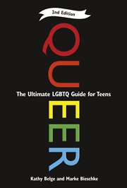 Queer : the ultimate LGBTQ guide for teens cover image