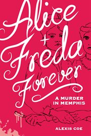 Alice + Freda forever : a murder in Memphis cover image