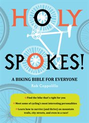 Holy spokes! : a biking bible for everyone cover image