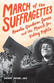 March of the suffragettes : Rosalie Gardiner Jones and the march for voting rights cover image