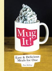 Mug it! : easy & delicious meals for one cover image