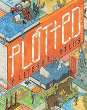 Plotted : a literary atlas cover image