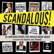 Scandalous! : 50 shocking events you should know about (so you can impress your friends) cover image