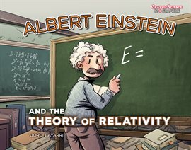 Graphic Science Biographies: Albert Einstein and the Theory of Relativity