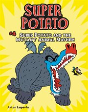 Super potato book 4: super potato and the mutant animal mayhem cover image