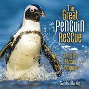 The great penguin rescue. Saving the African Penguins cover image