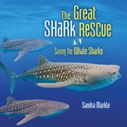 The great shark rescue. Saving the Whale Sharks cover image