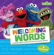 Welcoming words. A Sesame Street ® Language Guide for Making Friends cover image