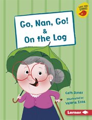 Go, nan, go! & on the log cover image