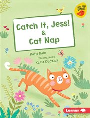 Catch it, Jess! ; : & Cat nap cover image
