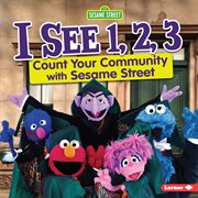 I see 1, 2, 3. Count Your Community with Sesame Street ® cover image