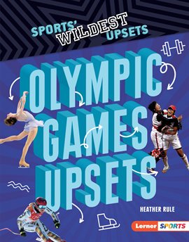 Link to Olympic Games Upsets by Heather Rule in Hoopla