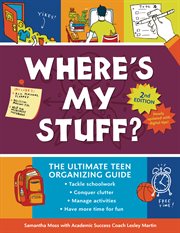 Where's my stuff? : the ultimate teen organizing guide cover image