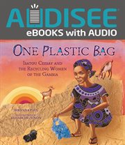 One plastic bag : Isatou Ceesay and the recycling women of the Gambia cover image