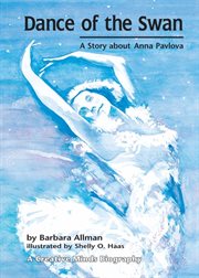 Dance of the swan: a story about Anna Pavlova cover image