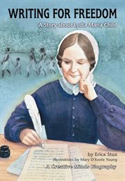 Writing for freedom: a story about Lydia Maria Child cover image