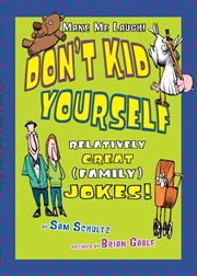 Don't kid yourself: relatively great (family) jokes cover image