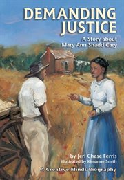 Demanding justice: a story about Mary Ann Shadd Cary cover image