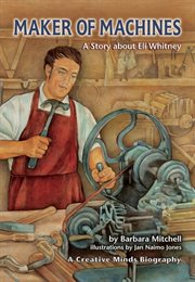 Maker of machines: a story about Eli Whitney cover image