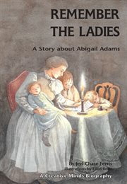 Remember the ladies: a story about Abigail Adams cover image