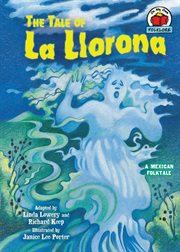 The tale of La Llorona: a Mexican folktale cover image