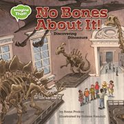 No bones about it!: discovering dinosaurs cover image
