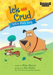 Ick and Crud. Book 1, Ick's bleh day cover image