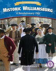 Historic Williamsburg : a revolutionary city cover image