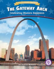 The Gateway Arch : celebrating western expansion cover image
