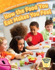 Experience Nutrition : How the Food You Eat Makes You Feel cover image