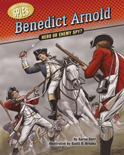 Benedict Arnold : hero or enemy spy? cover image