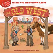 50 things you didn't know about. The old West cover image