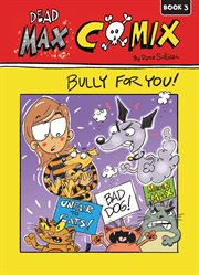 DEAD MAX COMIX. Book 3, Bully for you! cover image