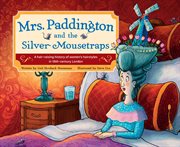Mrs. Paddington and the silver mousetraps : a hair-raising history of women's hairstyles in 18th-century London cover image