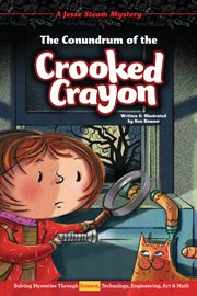 CONUNDRUM OF THE CROOKED CRAYON : solving mysteries through science, technology, engineering, art & . math cover image