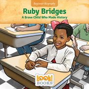 Ruby Bridges : a brave child who made history cover image