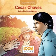 Cesar Chavez : friend to farm workers cover image
