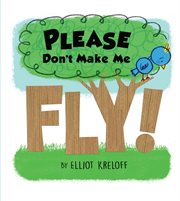 Please don't make me fly! : a growing-up story of self-confidence cover image