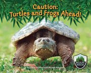 Caution : turtles and frogs ahead! cover image