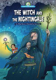 The Witch and the Nightingale : Scary Tales Retold cover image