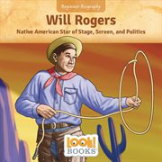 Will Rogers : Native American Star of Stage, Screen, and Politics. Beginner Biography (LOOK! Books ™) cover image