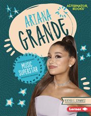 Ariana Grande : from actress to chart-topping singer cover image