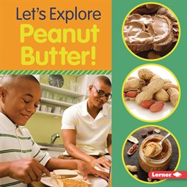 Cover image for Let's Explore Peanut Butter!