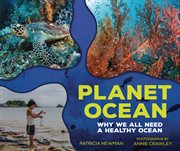 Planet ocean : why we all need a healthy ocean cover image
