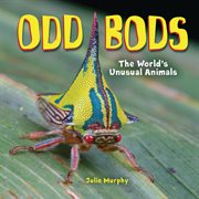 Odd bods : the world's unusual animals cover image