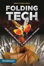 Folding tech : using origami and nature to revolutionize technology cover image