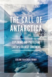 The call of Antarctica : exploring and protecting earth's coldest continent cover image