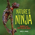 Nature's ninja. Animals with Spectacular Skills cover image