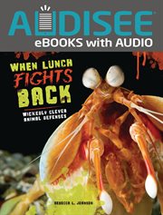 When lunch fights back : wickedly clever animal defenses cover image